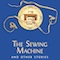 The
                          Sewing Machine